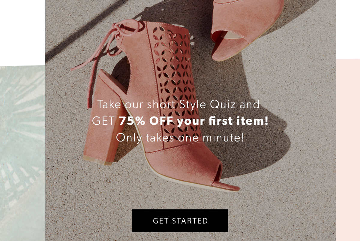 Take our short Style Quiz and GET 75% OFF your first item!
Only takes one minute!